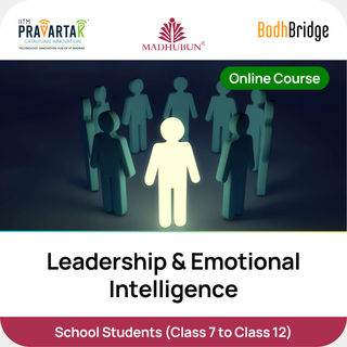 Leadership & Emotional Intelligence | IITM Pravartak, BodhBridge & Madhubun | Online